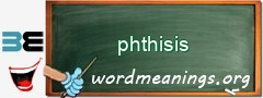 WordMeaning blackboard for phthisis